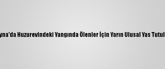 Ukrayna'da Huzurevindeki Yangında Ölenler İçin Yarın Ulusal Yas Tutulacak