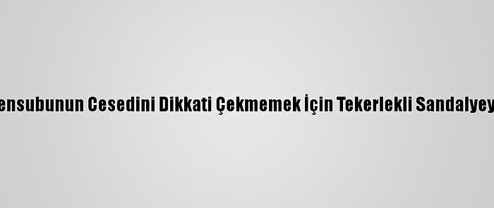 Öldürdükleri Deaş Mensubunun Cesedini Dikkati Çekmemek İçin Tekerlekli Sandalyeyle Evden Çıkarmışlar