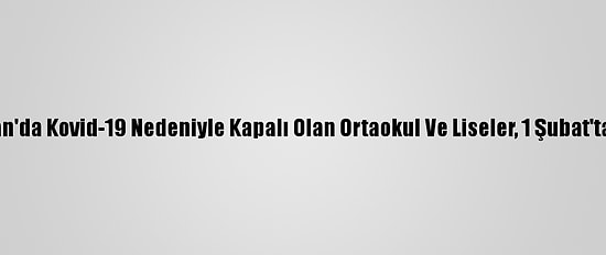 Yunanistan'da Kovid-19 Nedeniyle Kapalı Olan Ortaokul Ve Liseler, 1 Şubat'ta Açılacak