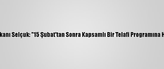 Milli Eğitim Bakanı Selçuk: "15 Şubat'tan Sonra Kapsamlı Bir Telafi Programına Hazırlanıyoruz"