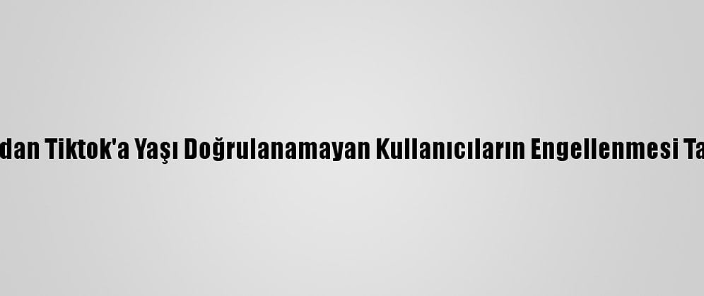 İtalya'dan Tiktok'a Yaşı Doğrulanamayan Kullanıcıların Engellenmesi Talimatı