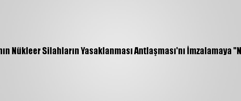 Japonya'nın Nükleer Silahların Yasaklanması Antlaşması'nı İmzalamaya "Niyeti Yok"