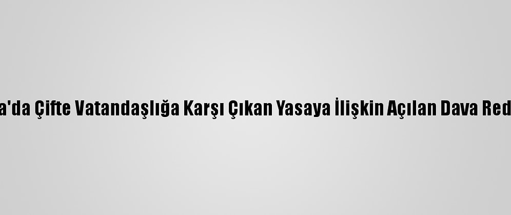 Japonya'da Çifte Vatandaşlığa Karşı Çıkan Yasaya İlişkin Açılan Dava Reddedildi