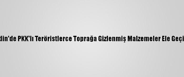 Mardin'de PKK'lı Teröristlerce Toprağa Gizlenmiş Malzemeler Ele Geçirildi