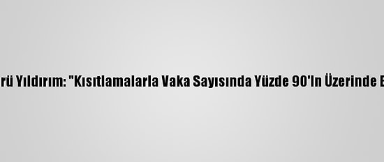 Edirne Sağlık Müdürü Yıldırım: "Kısıtlamalarla Vaka Sayısında Yüzde 90'In Üzerinde Bir Düşüş Sağladık"