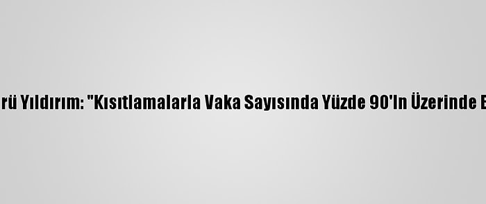 Edirne Sağlık Müdürü Yıldırım: "Kısıtlamalarla Vaka Sayısında Yüzde 90'In Üzerinde Bir Düşüş Sağladık"