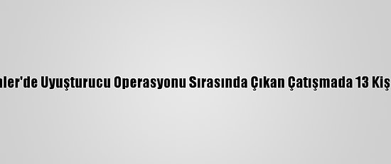 Filipinler'de Uyuşturucu Operasyonu Sırasında Çıkan Çatışmada 13 Kişi Öldü