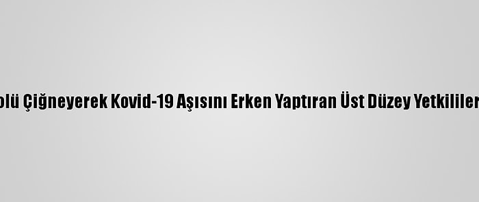 İspanya'da Protokolü Çiğneyerek Kovid-19 Aşısını Erken Yaptıran Üst Düzey Yetkililer Görevden Alınıyor