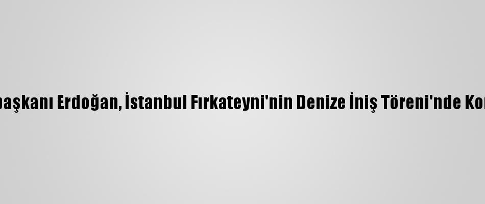 Ο Πρόεδρος Ερντογάν μίλησε στην Τελετή Προσγείωσης της Φρεγάτας της Κωνσταντινούπολης: (1)