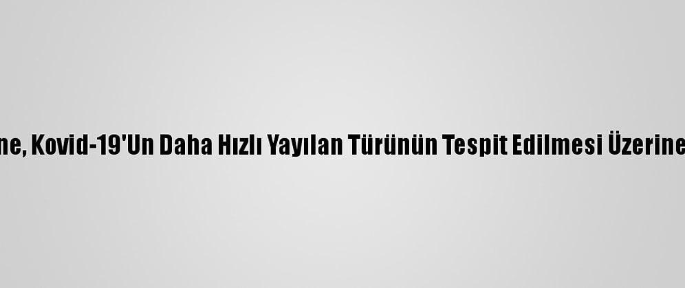Berlin'de Bir Hastane, Kovid-19'Un Daha Hızlı Yayılan Türünün Tespit Edilmesi Üzerine Karantinaya Alındı