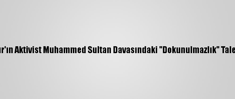 Biden Yönetimi, Mısır'ın Aktivist Muhammed Sultan Davasındaki "Dokunulmazlık" Talebini Beklemeye Aldı
