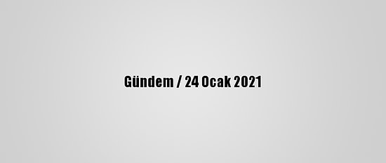 Gündem / 24 Ocak 2021