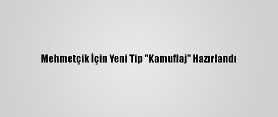 Mehmetçik İçin Yeni Tip "Kamuflaj" Hazırlandı