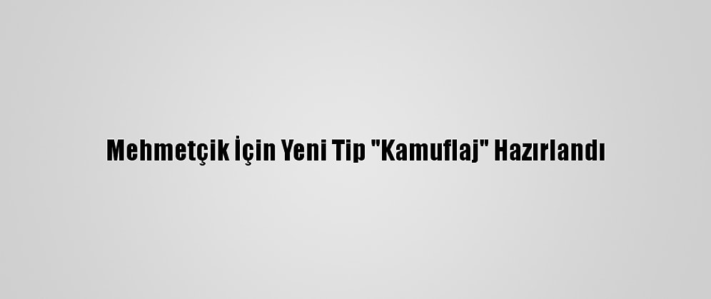 Mehmetçik İçin Yeni Tip "Kamuflaj" Hazırlandı
