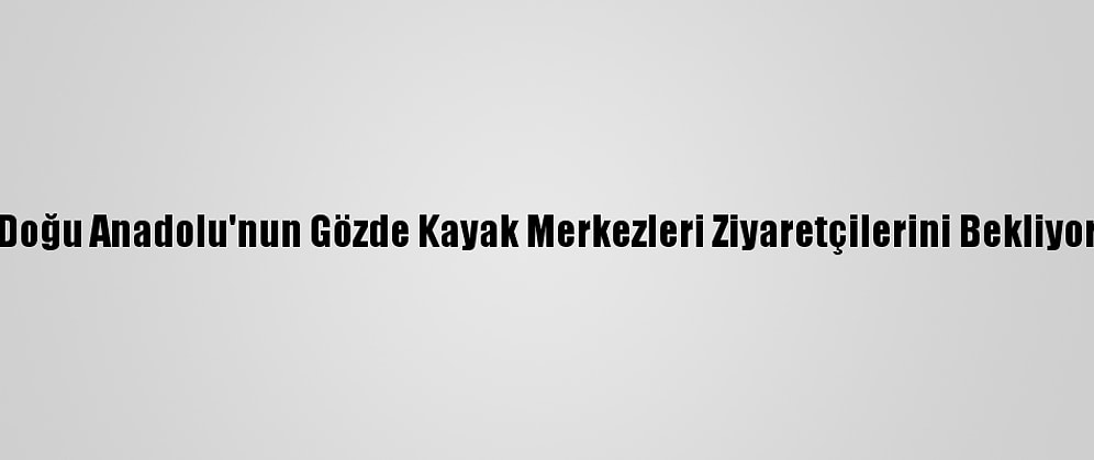 Doğu Anadolu'nun Gözde Kayak Merkezleri Ziyaretçilerini Bekliyor