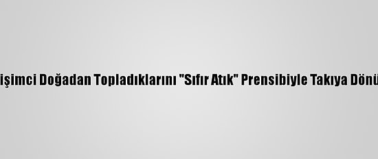 Kadın Girişimci Doğadan Topladıklarını "Sıfır Atık" Prensibiyle Takıya Dönüştürüyor