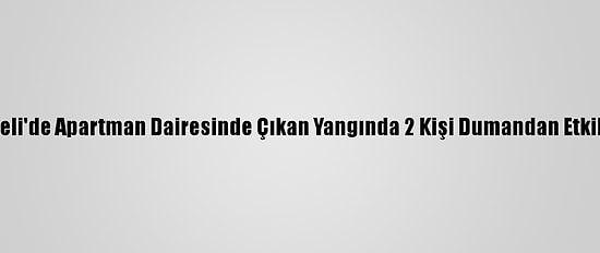 Kocaeli'de Apartman Dairesinde Çıkan Yangında 2 Kişi Dumandan Etkilendi