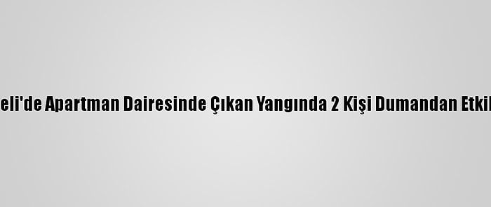 Kocaeli'de Apartman Dairesinde Çıkan Yangında 2 Kişi Dumandan Etkilendi