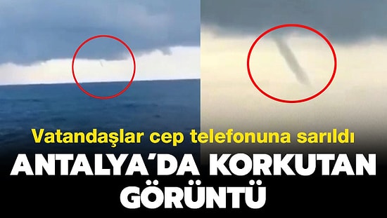 Antalya'da Korkutan Hortum