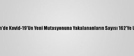 Ürdün'de Kovid-19'Un Yeni Mutasyonuna Yakalananların Sayısı 162'Ye Ulaştı