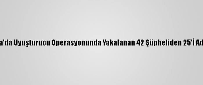 Antalya'da Uyuşturucu Operasyonunda Yakalanan 42 Şüpheliden 25'İ Adliyede