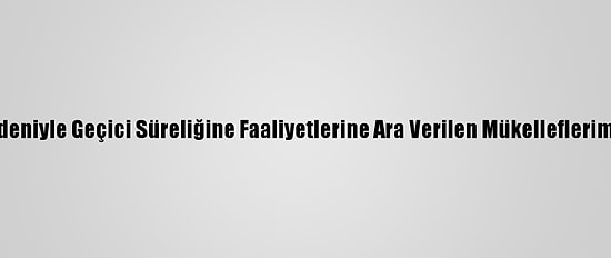 Bakan Elvan: "Kovid-19 Nedeniyle Geçici Süreliğine Faaliyetlerine Ara Verilen Mükelleflerimizin Vergilerini Erteledik"
