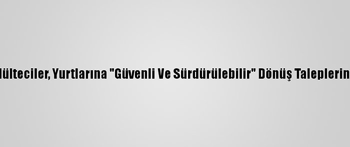 Arakanlı Mülteciler, Yurtlarına "Güvenli Ve Sürdürülebilir" Dönüş Taleplerini Yineliyor