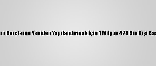 Sgk Prim Borçlarını Yeniden Yapılandırmak İçin 1 Milyon 428 Bin Kişi Başvurdu