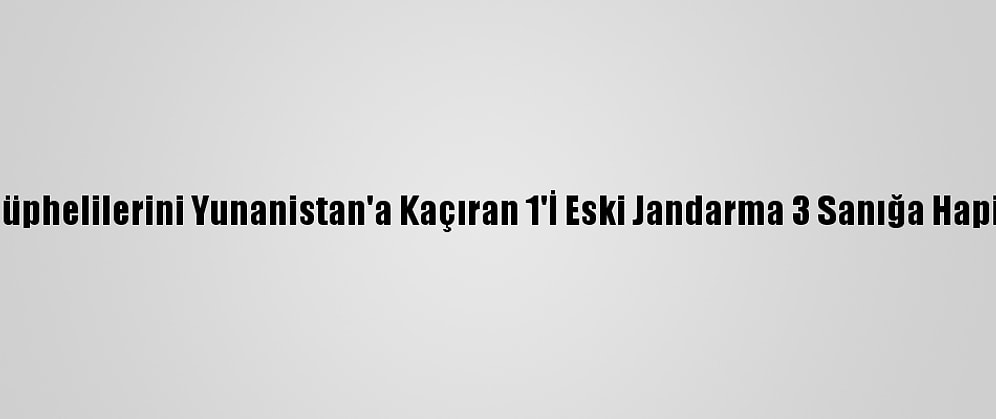 Edirne'de Fetö Şüphelilerini Yunanistan'a Kaçıran 1'İ Eski Jandarma 3 Sanığa Hapis Cezası Verildi
