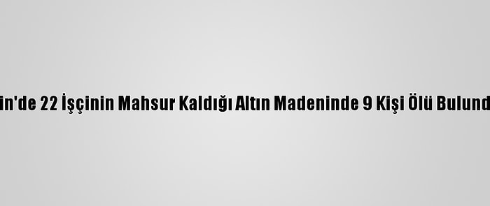 Çin'de 22 İşçinin Mahsur Kaldığı Altın Madeninde 9 Kişi Ölü Bulundu