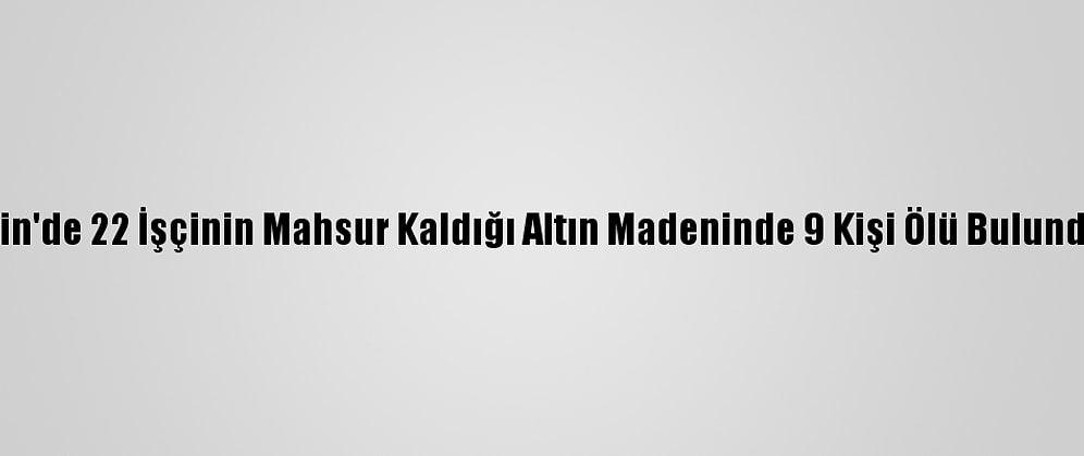 Çin'de 22 İşçinin Mahsur Kaldığı Altın Madeninde 9 Kişi Ölü Bulundu