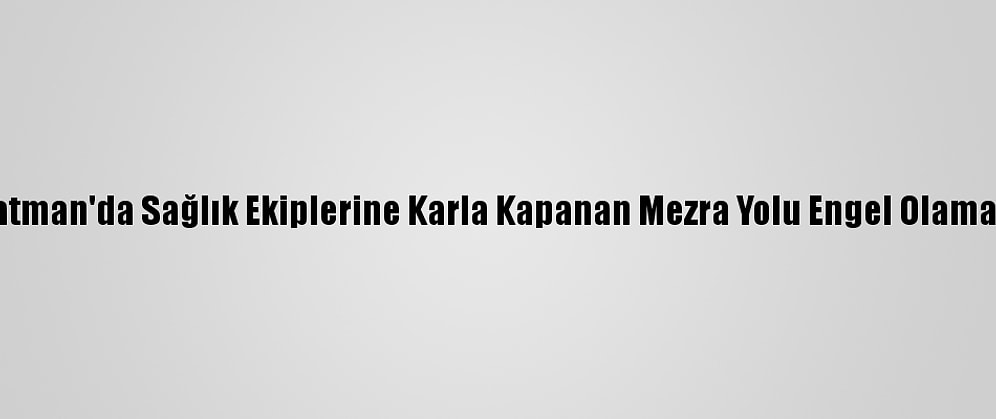 Batman'da Sağlık Ekiplerine Karla Kapanan Mezra Yolu Engel Olamadı