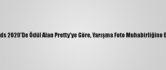 Istanbul Photo Awards 2020'De Ödül Alan Pretty'ye Göre, Yarışma Foto Muhabirliğine Büyük Katkı Sunuyor