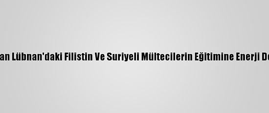 Tika'dan Lübnan'daki Filistin Ve Suriyeli Mültecilerin Eğitimine Enerji Desteği