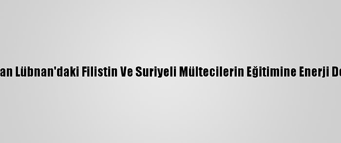 Tika'dan Lübnan'daki Filistin Ve Suriyeli Mültecilerin Eğitimine Enerji Desteği