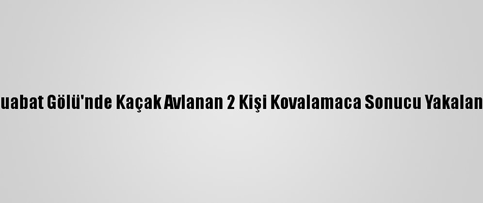 Uluabat Gölü'nde Kaçak Avlanan 2 Kişi Kovalamaca Sonucu Yakalandı