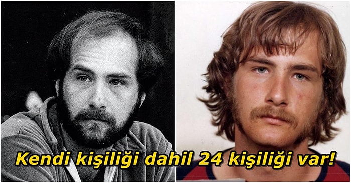 Tek Bir Bedende 24 Farklı Kişilik Barındıran Billy Milligan ve Kişilik Tiplerinin Özellikleri