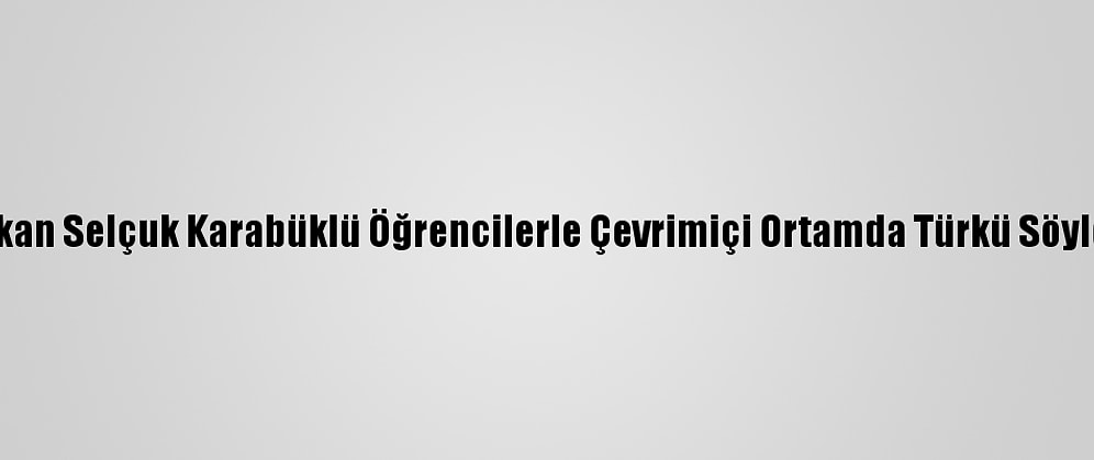 Bakan Selçuk Karabüklü Öğrencilerle Çevrimiçi Ortamda Türkü Söyledi