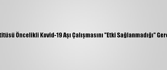 Fransız Pasteur Enstitüsü Öncelikli Kovid-19 Aşı Çalışmasını "Etki Sağlanmadığı" Gerekçesiyle Durdurdu