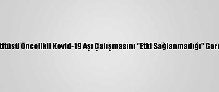 Fransız Pasteur Enstitüsü Öncelikli Kovid-19 Aşı Çalışmasını "Etki Sağlanmadığı" Gerekçesiyle Durdurdu