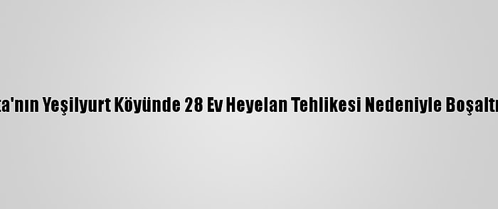 Isparta'nın Yeşilyurt Köyünde 28 Ev Heyelan Tehlikesi Nedeniyle Boşaltılacak