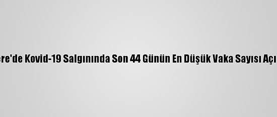 İngiltere'de Kovid-19 Salgınında Son 44 Günün En Düşük Vaka Sayısı Açıklandı