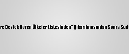 ABD'den, "Teröre Destek Veren Ülkeler Listesinden" Çıkarılmasından Sonra Sudan'a İlk Ziyaret