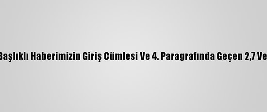 Düzeltme - "Güney Kore'de Kuş Gribi Vakaları Nedeniyle Yaklaşık 21,7 Milyon Kanatlı İtlaf Edildi" Başlıklı Haberimizin Giriş Cümlesi Ve 4. Paragrafında Geçen 2,7 Ve 2,1 Milyon Rakamlarını 21,7 Milyon Şeklinde Düzelterek Yeniden Yayımlıyoruz. Saygılarımızla. Aa