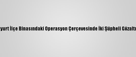 Hdp Esenyurt İlçe Binasındaki Operasyon Çerçevesinde İki Şüpheli Gözaltına Alındı