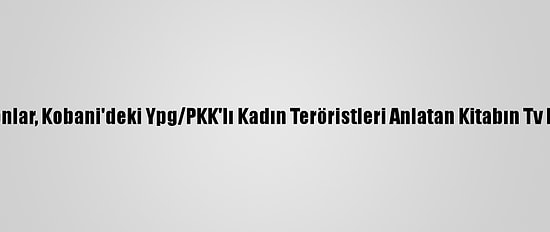 ABD'de Clintonlar, Kobani'deki Ypg/PKK'lı Kadın Teröristleri Anlatan Kitabın Tv Haklarını Aldı