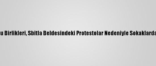 Tunus'ta Ordu Birlikleri, Sbitla Beldesindeki Protestolar Nedeniyle Sokaklarda Konuşlandı