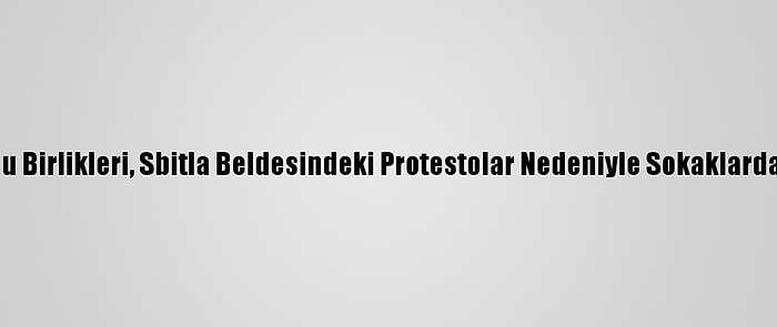 Tunus'ta Ordu Birlikleri, Sbitla Beldesindeki Protestolar Nedeniyle Sokaklarda Konuşlandı