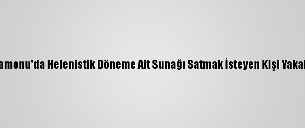 Kastamonu'da Helenistik Döneme Ait Sunağı Satmak İsteyen Kişi Yakalandı