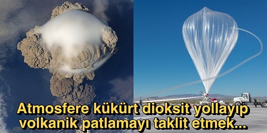 Berbat Bir Fikir Olmasına Rağmen Küresel Isınmayı Engellemek İçin Jeomühendisliğe Mecbur Kalacağız!